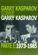 Garry Kasparov sobre Garry Kasparov, 1973-1985