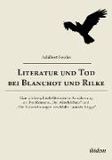 Literatur und Tod bei Blanchot und Rilke. Eine philosophisch-literarische Annäherung an ihre Romane ¿Der Allerhöchste" und ¿Die Aufzeichnungen des Malte Laurids Brigge"