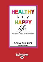 Healthy Family, Happy Life: What Healthy Families Learn from Healthy Moms (Large Print 16pt)