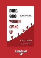 Doing Good Without Giving Up: Sustaining Social Action in a World That's Hard to Change (Large Print 16pt)
