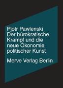 Der bürokratische Krampf und die neue Ökonomie politische Kunst