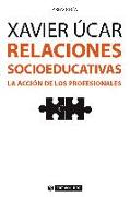 Relaciones socioeducativas : la acción de los profesionales