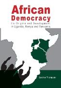 African Democracy. Its Origins and Development in Uganda, Kenya and Tanzania