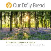 Our Daily Bread Hymns of Comfort and Grace: Instrumental Music to Enhance Your Quiet Moments with God