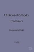 A Critique of Orthodox Economics