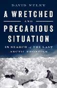 A Wretched and Precarious Situation: In Search of the Last Arctic Frontier