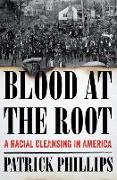 Blood at the Root: A Racial Cleansing in America