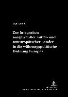 Zur Integration ausgewählter mittel- und osteuropäischer Länder in die währungspolitische Ordnung Europas