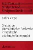 Grenzen der journalistischen Recherche im Strafrecht und Strafverfahrensrecht