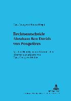 Rechtsentscheide Abraham Ben Davids Von Posquieres: Aus Dem Hebraeischen Und Aramaeischen Uebersetzt Und Erlaeutert Von Hans-Georg Von Mutius