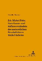 Ich, Michel Pehn.. Zum Kunst- und Rollenverständnis des meisterlichen Berufsdichters Michel Beheim