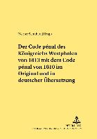 Der Code pénal des Königreichs Westphalen von 1813 mit dem Code pénal von 1810 im Original und in deutscher Übersetzung