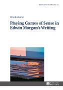 Playing Games of Sense in Edwin Morgan¿s Writing