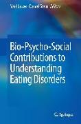 Bio-Psycho-Social Contributions to Understanding Eating Disorders