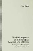The Philosophical and Theological Foundations of Ethics: An Introduction to Moral Theory and Its Relation to Religious Belief