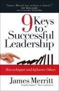 9 Keys to Successful Leadership: How to Impact and Influence Others