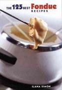 125 Best Fondue Recipes