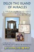 Delos the Island of Miracles: How Delos Can Help You Find a Miracle, Become Your Own Oracle, and Change Your Life