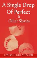 A Single Drop of Perfect & Other Stories