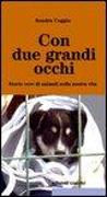 Con due grandi occhi. Storie vere di animali nella nostra vita