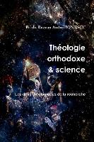 Theologie Orthodoxe Et Science - Les Defis Theologiques de La Recherche
