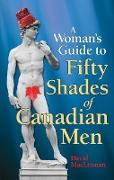 Woman's Guide to 50 Shades of Canadian Men, The
