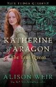 Katherine of Aragon: The True Queen