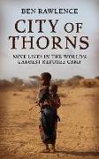 City of Thorns: Nine Lives in the World's Largest Refugee Camp