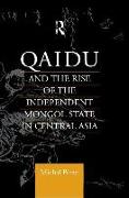 Qaidu and the Rise of the Independent Mongol State in Central Asia