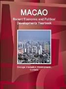 Macao Recent Economic and Political Developments Yearbook - Strategic Information, Developments, Contacts