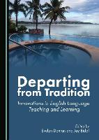 Departing from Tradition: Innovations in English Language Teaching and Learning