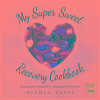 My Super Sweet Recovery Cookbook