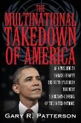 THE MULTINATIONAL TAKEDOWN OF AMERICA