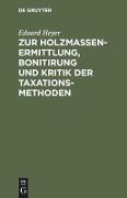 Zur Holzmassen-Ermittlung, Bonitirung und Kritik der Taxationsmethoden