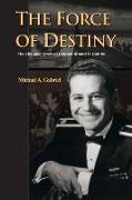 The Force of Destiny: The Life and Times of Colonel Arnald D. Gabriel
