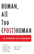 Human, All Too (Post)Human: The Humanities After Humanism