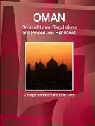 Oman Criminal Laws, Regulations and Procedures Handbook - Strategic Information and Basic Laws