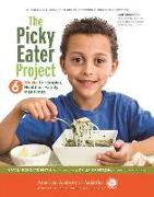 The Picky Eater Project: 6 Weeks to Happier, Healthier, Family Mealtimes