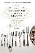 The Thousand Dollar Dinner: America's First Great Cookery Challenge