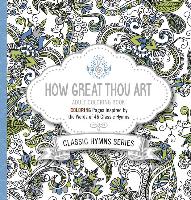 How Great Thou Art Adult Coloring Book: Coloring Pages Inspired by the Words of Forty-Six Classic Hymns