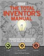 The Inventors Manual: How to Transform Your Back-Of-The-Envelope Idea Into a Gleaming Finished Product