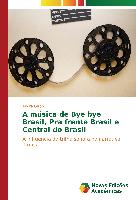 A música de Bye bye Brasil, Pra frente Brasil e Central do Brasil