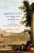 Magick City: Travellers to Rome from the Middle Ages to 1900, Volume I