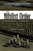 Nihilist Order: The Intellectual Roots of Totalitarianism