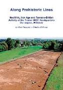 Along Prehistoric Lines: Neolithic, Iron Age and Romano-British Activity at the Former Mod Headquarters, Durrington, Wiltshire