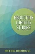 Abducting Writing Studies