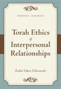 Torah Ethics of Interpersonal Relationships: Middot Ledorot