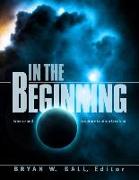 In the Beginning: Science and Scripture Confirm Creation