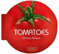 Tomatoes: 50 Easy Recipes