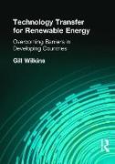 Technology Transfer for Renewable Energy: Overcoming the Barriers in Developing Countries